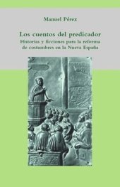 book Los cuentos del predicador: Historias y ficciones para la reforma de costumbres en la Nueva España