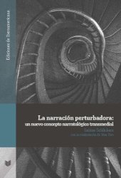 book La narración perturbadora: un nuevo concepto narratológico transmedial