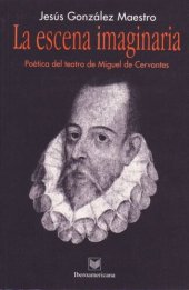 book La escena imaginaria: Poética del teatro de Miguel de Cervantes