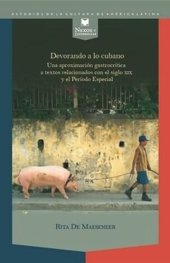 book Devorando a lo cubano: Una lectura gastrocrítica de textos relacionados con el siglo XIX y el Período Especial