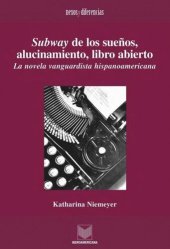 book Subway de los sueños, alucinamiento, libro abierto: La novela vanguardista hispanoamericana