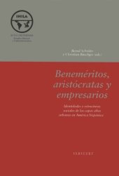 book Beneméritos, aristócratas y empresarios: Identidades y estructuras sociales de las capas altas urbanas en América hispánica