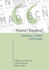 book Madrid / Barcelona: literatura y ciudad (1995-2010)