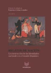 book Relatos de Nación: La construcción de las identidades nacionales en el mundo hispánico