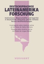 book Deutschsprachige Lateinamerika-Forschung : Institutionen, Wissenschaftler und Experten in Deutschland, Österreich und der Schweiz - neuere Veröffentlichungen