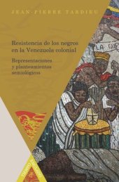 book Resistencia de los negros en la Venezuela colonial: Representaciones y planteamientos semiológicos