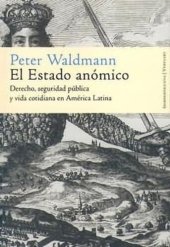 book El Estado anómico: Derecho, seguridad pública y vida cotidiana en América Latina