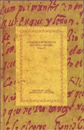 book Comedias burlescas del Siglo de Oro, Tomo V: Los Condes de Carrión; Peligrar en los remedios; Darlo todo y no dar nada; El premio de la virtud