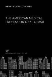 book The American Medical Profession 1783 to 1850