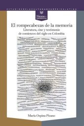 book El rompecabezas de la memoria: Literatura, cine y testimonio de comienzos de siglo en Colombia