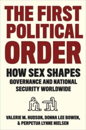 book The First Political Order: How Sex Shapes Governance and National Security Worldwide