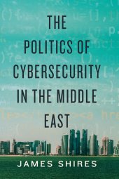 book The Politics of Cybersecurity in the Middle East