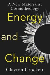 book Energy and Change: A New Materialist Cosmotheology