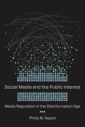 book Social Media and the Public Interest: Media Regulation in the Disinformation Age