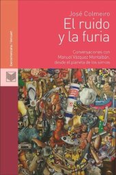 book El ruido y la furia: Conversaciones con Manuel Vázquez Montalbán, desde el planeta de los simios