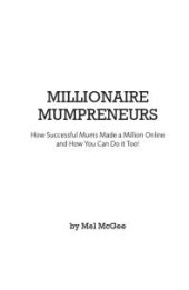 book Millionaire Mumpreneurs: How Successful Mums Made a Million Online and How You Can Do It Too!