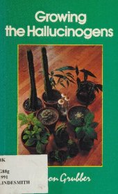 book Growing the Hallucinogens: How to Cultivate and Harvest Legal Psychoactive Plants