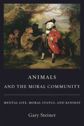 book Animals and the Moral Community: Mental Life, Moral Status, and Kinship