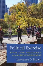 book Political Exercise: Active Living, Public Policy, and the Built Environment