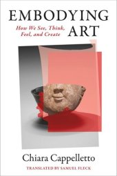 book Embodying Art: How We See, Think, Feel, and Create