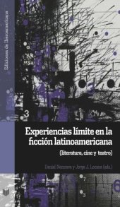 book Experiencias límite en la ficción latinoamericana: Literatura, cine y teatro