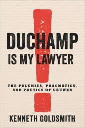 book Duchamp Is My Lawyer: The Polemics, Pragmatics, and Poetics of UbuWeb