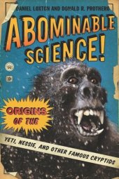 book Abominable Science!: Origins of the Yeti, Nessie, and Other Famous Cryptids