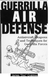 book Guerrilla Air Defense: Antiaircraft Weapons and Techniques for Guerrilla Forces