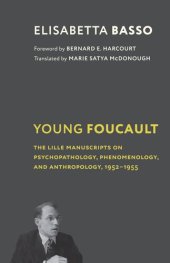 book Young Foucault: The Lille Manuscripts on Psychopathology, Phenomenology, and Anthropology, 1952–1955