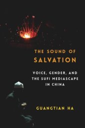 book The Sound of Salvation: Voice, Gender, and the Sufi Mediascape in China