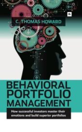 book Behavioral Portfolio Management: How Successful Investors Master Their Emotions And Build Superior Portfolios