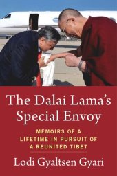 book The Dalai Lama's Special Envoy: Memoirs of a Lifetime in Pursuit of a Reunited Tibet