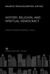 book History, Religion, and Spiritual Democracy Essays in Honor of Joseph L. Blau