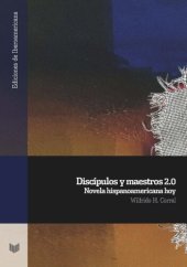 book Discípulos y maestros 2.0: Novela hispanoamericana hoy