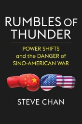 book Rumbles of Thunder: Power Shifts and the Danger of Sino-American War