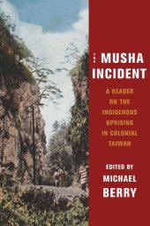 book The Musha Incident: A Reader on the Indigenous Uprising in Colonial Taiwan