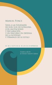 book Silva a las Soledades de don Luis de Góngora, con anotaciones y declaración, y un discurso en defensa de la novedad y términos de su estilo