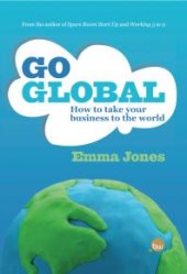 book Go Global: How To Take Your Business To The World