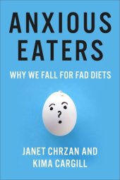 book Anxious Eaters: Why We Fall for Fad Diets