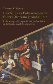 book Las Nuevas Poblaciones de Sierra Morena y Andalucía: Reforma agraria, repoblación y urbanismo en la España rural del siglo XVIII