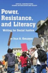 book Power, Resistance, and Literacy: Writing for Social Justice