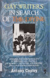 book Gay Writers in Search of the Divine: Hinduism and Homosexuality in the Lives and Writings of Edward Carpenter, E.M. Forster, and Christopher Isherwood