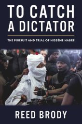 book To Catch a Dictator: The Pursuit and Trial of Hissène Habré