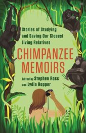 book Chimpanzee Memoirs: Stories of Studying and Saving Our Closest Living Relatives