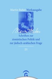 book Martin Buber Werkausgabe: Band 21 Schriften zur zionistischen Politik und zur jüdisch-arabischen Frage