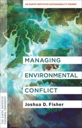 book Managing Environmental Conflict: An Earth Institute Sustainability Primer