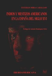 book Indios y mestizos en la España del siglo XVI