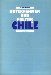 book Unternehmer und Politik in Chile: Eine Studie zum politischen Verhalten der Unternehmer und ihrer Verbände