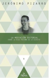 book La mediación editorial: Sobre la vida póstuma de lo escrito