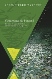 book Cimarrones de Panamá: La forja de una identidad afroamericana en el siglo XVI